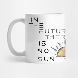 In the future there's no sun! Mug
